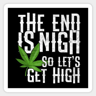 The End Is Nigh - So Let's Get High On Weed Pot Sticker